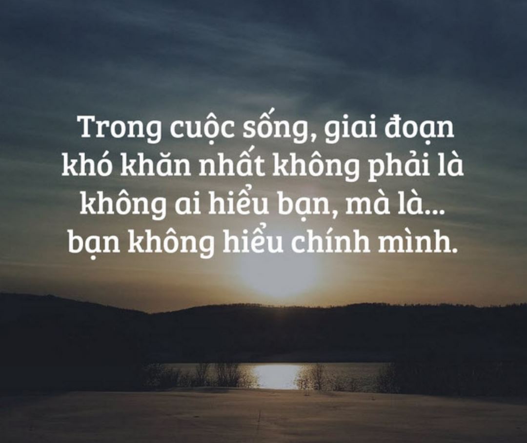 Những câu nói hay về cuộc sống khó khăn khá tâm trạng